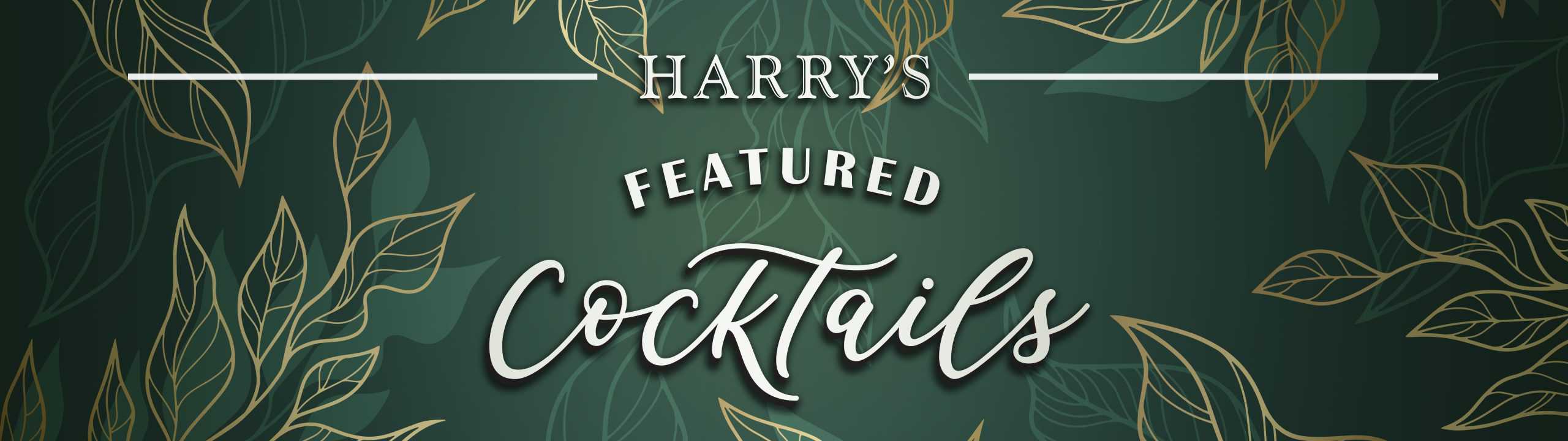 Harry's Featured Cocktails