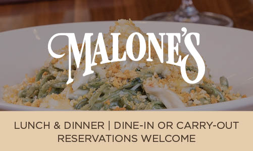 Malone's Easter - Lunch & Dinner available for Dine-In or Carry-Out. Reservations welcome. Click or tap here to visit Malone's Homepage.